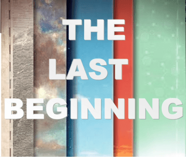 THE LAST BEGINNING